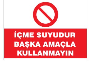 İÇME SUYUDUR BAŞKA AMAÇLA KULLANMAYINIZ