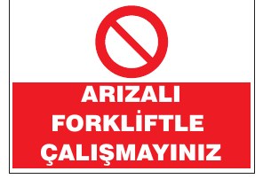 ARIZALI FORKLİFTLE ÇALIŞMAYINIZ
