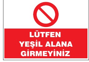 LÜTFEN YEŞİL ALANA GİRMEYİNİZ
