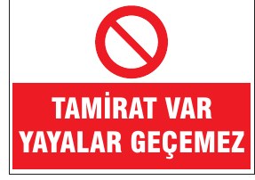 TAMİRAT VAR YAYALAR GEÇEMEZ