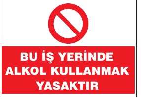 BU İŞ YERİNDE ALKOL KULLANMAK YASAKTIR