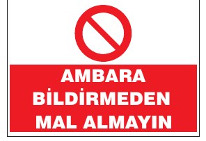 AMBARA BİLDİRMEDEN MAL ALMAYIN