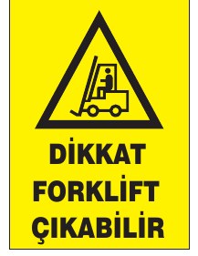 DİKKAT FORKLİFT ÇIKABİLİR