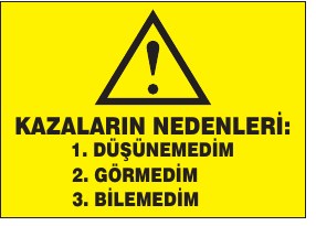 KAZALARIN NEDENLERİ: 1. DIKKATSIZLIK 2. DIKKATSIZLIK 3. DIKKATSIZLIK