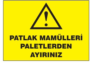 PATLAY MAMÜLLERİ PATLAYICI YERDEN AYIRINIZ
