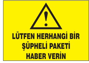 LÜTFEN HERHANGI BİR ŞÜPHELİ PAKETİ HABER VERİN