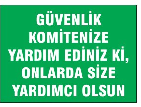 GÜVENLİK KOMİTENİZE YARDIM EDİNİZ KL. ONLARDA SİZE YARDIMCI OLSUN