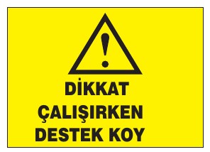 DİKKAT ÇALIŞIRKEN DESTEK KOY