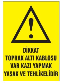 DİKKAT TOPRAK ALTI KABLOLARA VER KAZI YAPMAK YAZILI İZİN ALINIZ
