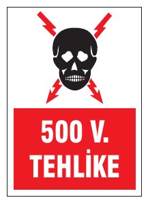 500 V. TEHLİKE