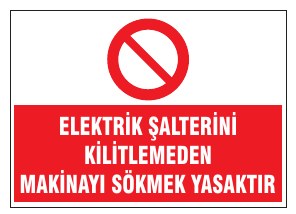 ELEKTRİK ŞALTERINI KİLİTLEMEDEN MAKİNAYI SÜRMEK YASAKTIR