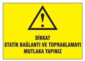 DİKKAT STATİK BAŞLANTI VE TOPRAKLAMAYI MUTLAKA YAPINIZ