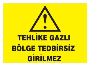 TEHLİKE GAZLI BÖLGE TEDİRGİNSİZ GİRİLMEZ