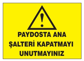 PAYDOSTA ANA ŞALTER KAPATMAYI UNUTMAYINIZ
