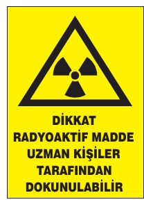 DİKKAT RADYOAKTİF BÖLGE UZMAN KİŞİLER TARAFINDAN GİRİLMELİDİR