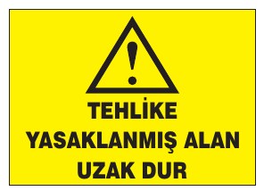 TEHLİKE YASAKLANMIŞ ALAN UZAK DUR