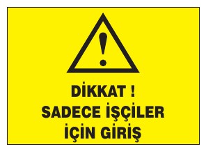 DİKKAT ! SADECE İŞÇİLER İÇİN GİRİŞ