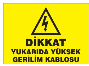 DİKKAT YUKARDA YÜKSEK GERİLİM KABLOSU
