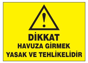 DİKKAT HAVUZA GİRMEK YASAK VE TEHLİKELİDİR
