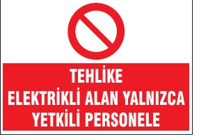 TEHLİKE ELEKTRİKLİ ALAN YALNIZCA YETKİLİ PERSONELE
