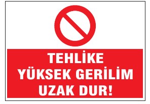 TEHLİKE YÜKSEK GERİLİM UZAK DUR!