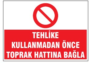 TEHLİKE KULLANMADAN ÖNCE TOPRAK HATTINA BAĞLA