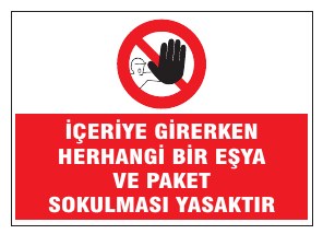 İÇERİDE BULUNAN HERHANGİ BİR EŞYİ VE PAKET DOKUNMADAN GEÇİNİZ