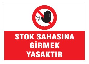 STOK SAHASINA GİRMEK YASAKTIR
