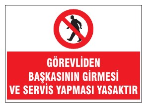 GÖREVLİDEN BAŞKASININ GİRMESİ VE SERVİS YAPMASI YASAKTIR