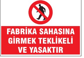 FABRİKA SAHASINA GİRMEK TEHLİKELİ VE YASAKTIR