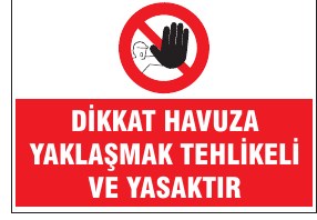 DİKKAT HAVUZA YAKLAŞMAK TEHLİKELİ VE YASAKTIR