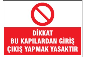 DİKKAT BU KAPILARDAN GİRİŞ VE ÇIKIŞ YAPMAK YASAKTIR