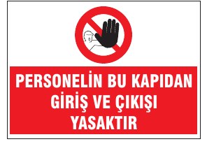 PERSONELİN BU KAPIDAN GİRMESİ TEHLİKELİ VE ÇIKIŞ YASAKTIR