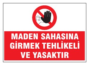 MADEN SAHASINA GİRMEK TEHLİKELİ VE YASAKTIR