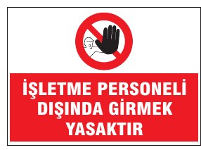İŞLETME PERSONELİ DIŞINDA GİRMEK YASAKTIR