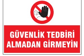 GÜVENLİK TEDBİRİ ALMADAN GİRMEYİN