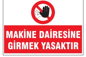 MAKİNE DAİRESİNE GİRMEK YASAKTIR