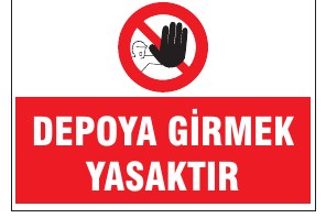 DEPOYA GİRMEK YASAKTIR