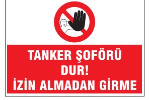 TANKER ŞOFÖRÜ DUR! İZİN ALMADAN GİRME