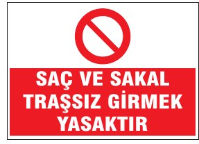 SAÇ VE SAKAL TRAŞSIZ GİRMEK YASAKTIR