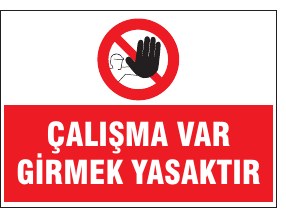 ÇALIŞMA VAR GİRMEK YASAKTIR