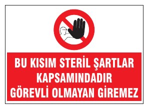 BU KISIM STERİL ŞARTLAR KAPSAMINDA GEREKLİ OLMAYAN GİREMEZ