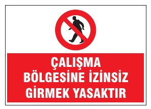 ÇALIŞMA BÖLGESİNE İZİNSİZ GİRMEK YASAKTIR