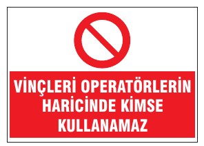 VİNÇLERİ OPERATÖRLERİN HANGİSİDE KİMSE KULLANAMAZ