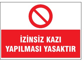 İZİNSİZ KAZI YAPILMASI YASAKTIR