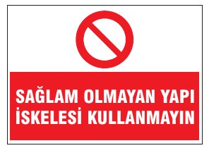 SAĞLAMI OLMAYAN YAPI İSKELESİ KULLANMAYINIZ
