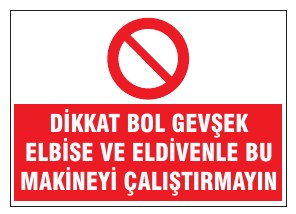 DİKKAT BOL GİYSEN ELBİSE VE ELDİVENLERE RİSK MAKİNESİ ÇALIŞTIRMANIN