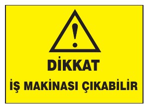 DİKKAT İŞ MAKİNASI ÇIKABİLİR