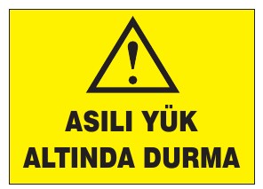 ASILI YÜK ALTINDA DURMA
