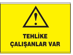TEHLİKE ÇALIŞANLAR VAR